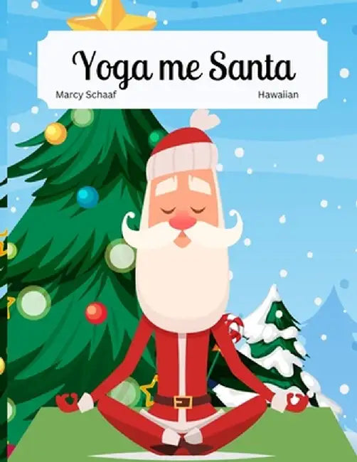 Yoga me Santa (Hawaiian) Yoga with Santa by Schaaf