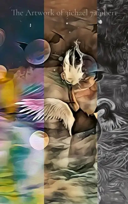 The Artwork of 3ichael 7ambert: Volumes 4, 5 & 6 by Michael Andrew Lambert
