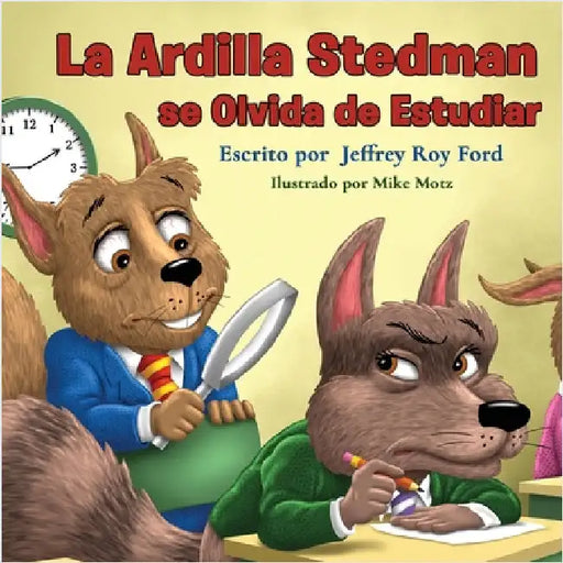 La Ardilla Stedman se Olvida de Estudiar by Jeffrey Roy Ford