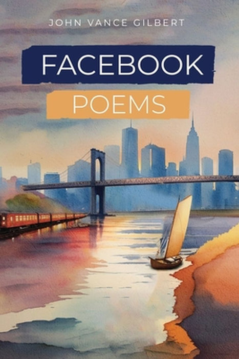 Facebook Poems by John Vance Gilbert