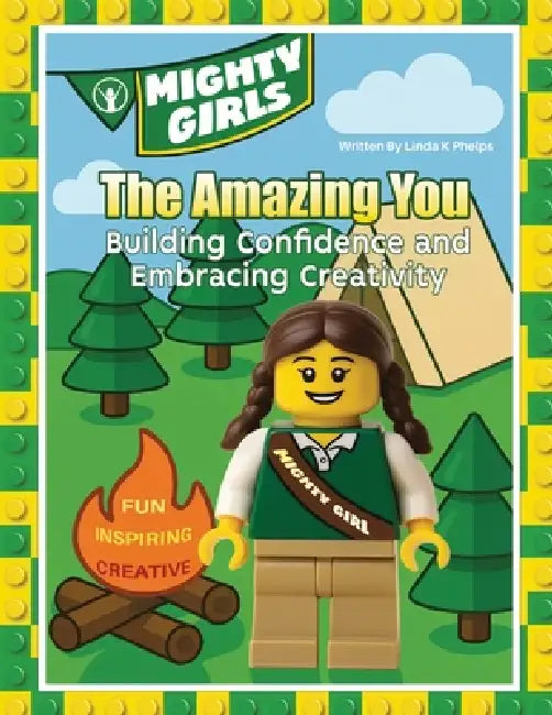 Mighty Girls: Building Confidence and Embracing Creativity by Linda K. Phelps