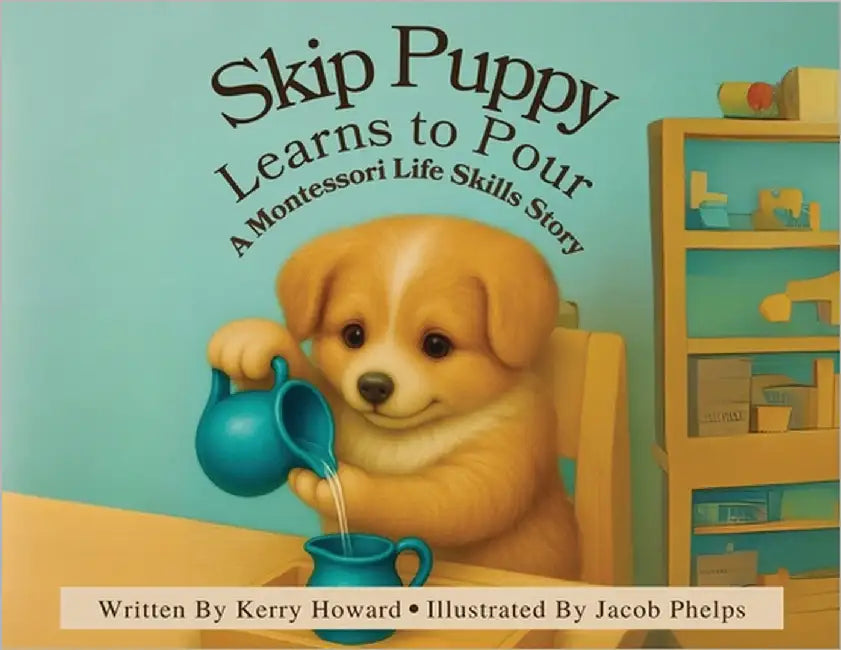 Skip Puppy Learns to Pour by Howard, Kerry