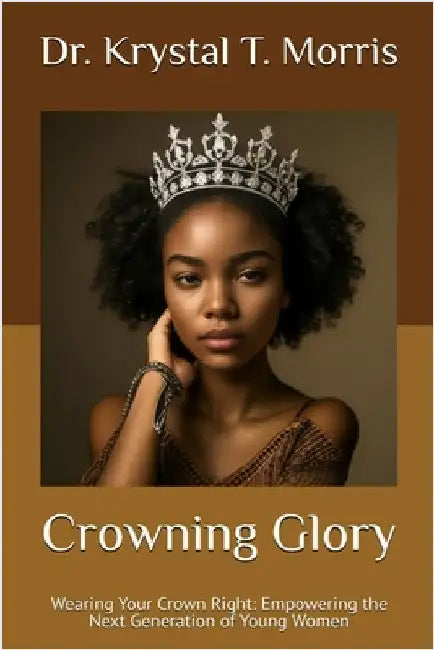 Crowning Glory by Krystal T. Morris