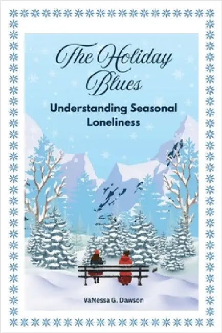 The Holiday Blues - Understanding Seasonal Loneliness by Vanessa Dawson