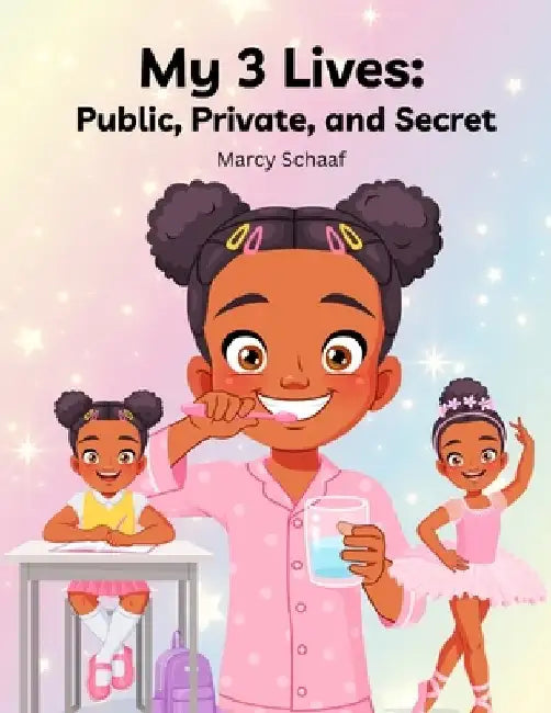 My 3 Lives: Public, Private, and Secret by Marcy Schaaf