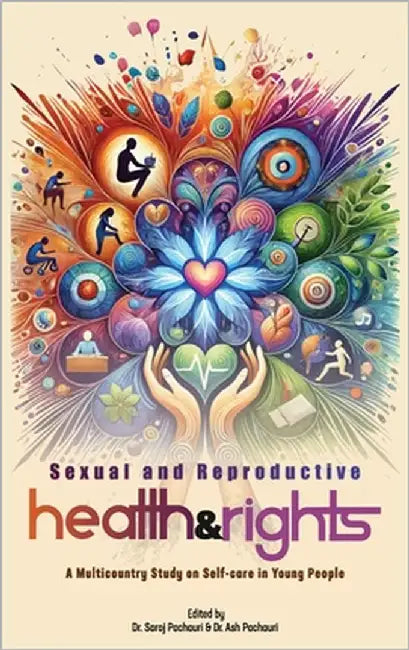 Sexual and Reproductive Health and Rights: A Multicountry Study on Self-care in Young People by Pachauri, Saroj