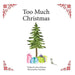Too Much Christimas by Sara McDaris
