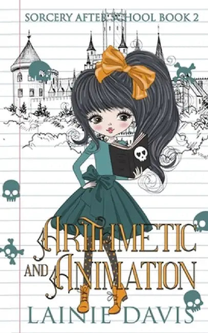 Arithmetic & Animation: A Life After Magic Mystery by Lainie Davis