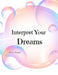 Interpret Your Dreams by Marcy Schaaf