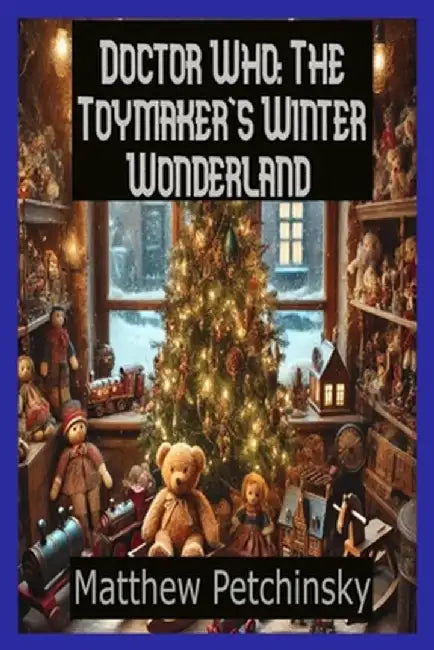 Doctor Who: The Toymaker's Winter Wonderland by Matthew Petchinsky