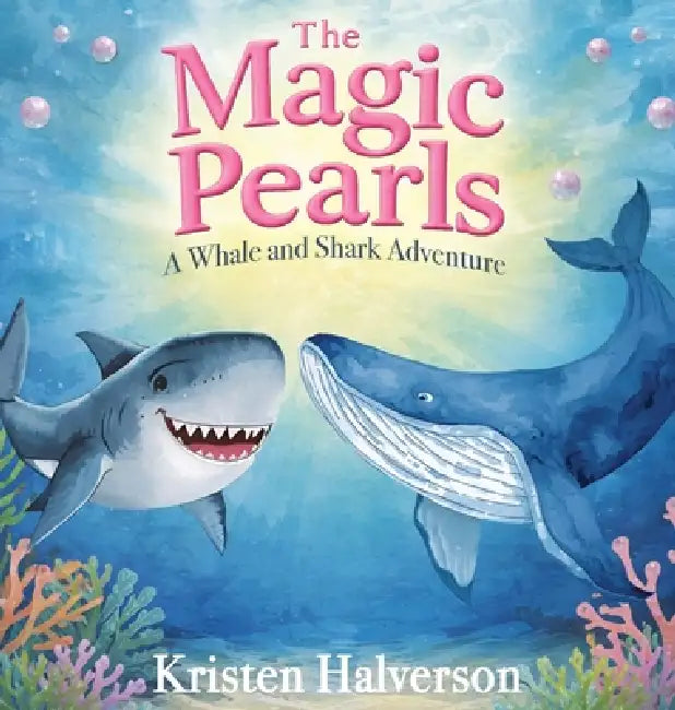The Magic Pearls: A Whale and Shark Adventure by Kristen Halverson