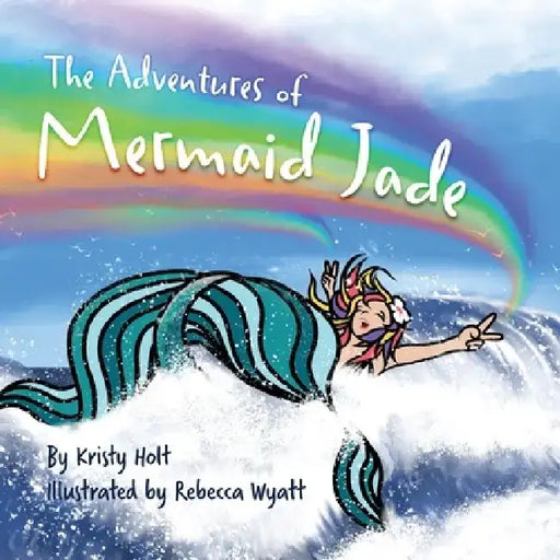 The Adventures of Mermaid Jade by Kristy Holt