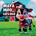 Maya Moo gets mad. Do you ever get mad? by Mimi Durbec