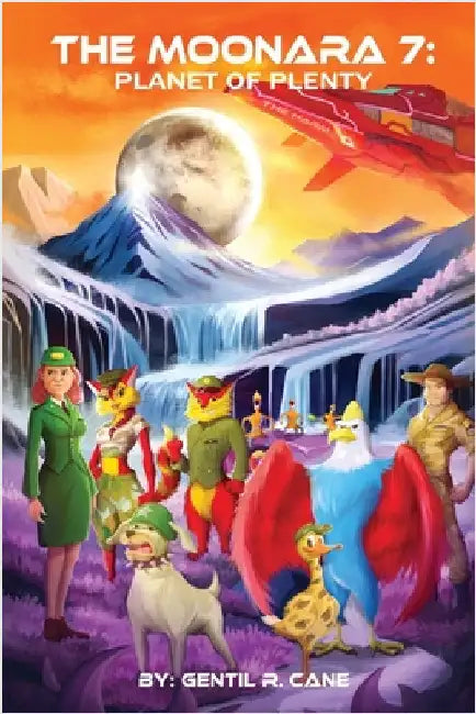 The Moonara 7: Planet of Plenty by Gentil R. Cane