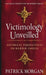 Victimology Unveiled: Historical Perspectives on Murder Choices by Patrick Morgan