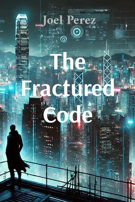 The Fractured Code by Joel Perez