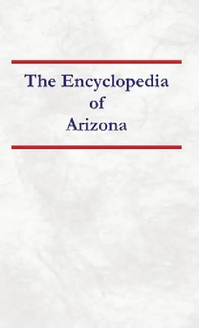 Encyclopedia of Arizona by Nancy Capace