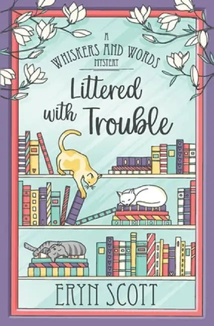 Littered with Trouble by Eryn Scott