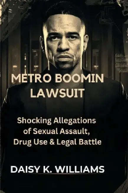 Metro Boomin Lawsuit: Shocking Allegations of Sexual Assault, Drug Use & Legal Battle by Daisy K. Williams