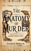 The Anatomy of Murder: A Comprehensive Look at Techniques Throughout History by Patrick Morgan