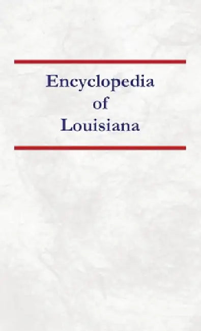 Encyclopedia of Louisiana by Nancy Capace