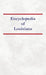 Encyclopedia of Louisiana by Nancy Capace