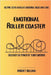 Emotional Roller Coaster: Helping teens navigate emotional highs and lows by Whitney Williams
