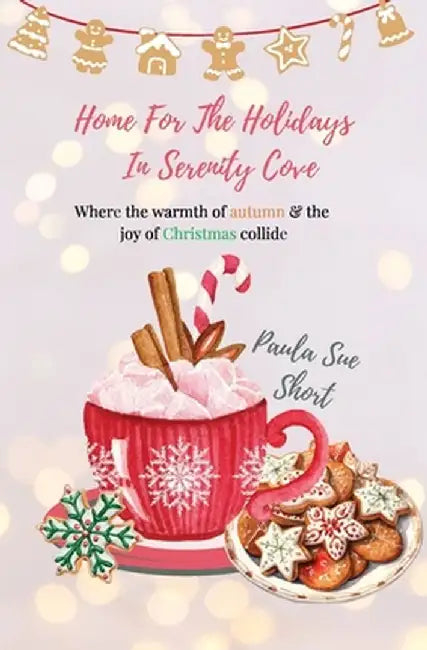 Home for the Holidays in Serenity Cove by Paula Sue Short