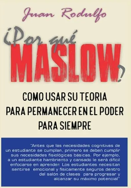 ¿Por que Maslow?: Cómo usar su teoría para permanecer en el poder para siempre by Juan Rodulfo