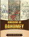 Kingdom of Dahomey: A Brief Overview from Beginning to the End by History Encounters