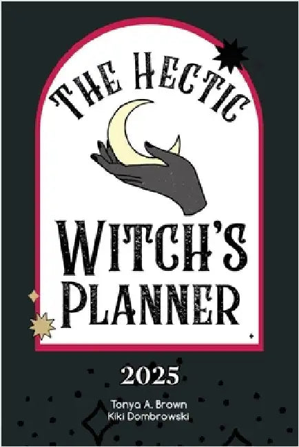 The Hectic Witch's Planner by Tonya A. Brown
