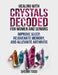 Healing with Crystals Decoded for Women and Seniors: Improve Sleep, Rejuvenate Memory, and Alleviate Arthritis. by Sherri Todd