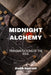 Midnight Alchemy: Transmutations of the Soul by Keith Sarratt