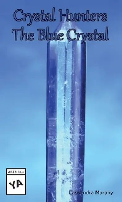 Crystal Hunters: The Blue Crystal by Cassandra Morphy