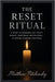 The Reset Ritual: A Guide to Shedding Last Year's Weight-Emotional and Physical-by Spring Cleaning Your Soul by Matthew Petchinsky