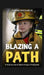 Blazing a Path: A Kids Guide to Becoming a Firefighter by Sarah Michaels