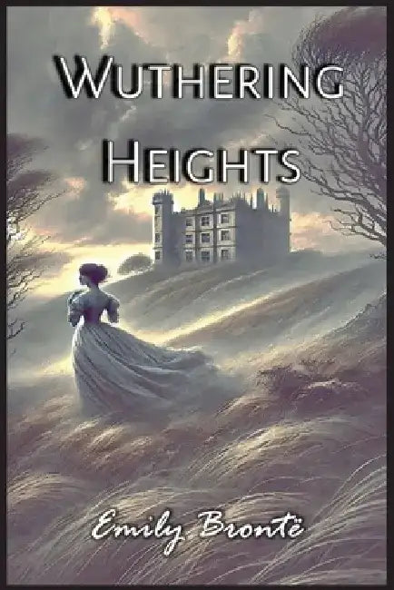 Wuthering Heights by Emily Brontë