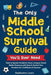 The Only Middle School Guide You'll Ever Need: Tools to Squash Academic Fears, Conquer Social Media Pressures with Ease & Control Your Emotions for Co by Debbieann Lewis