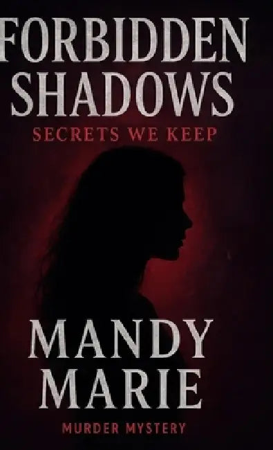 Forbidden Shadows: Secrets We Keep by Mandy Marie