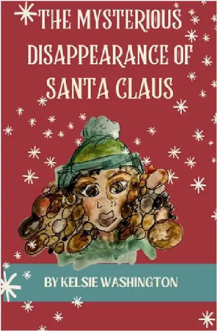 The Mysterious Disappearance of Santa Claus by Washington, Kelsie