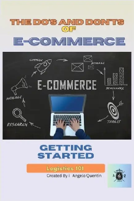 The Do's and Don'ts of E-Commerce: : Getting Started by Quentin, Angelo