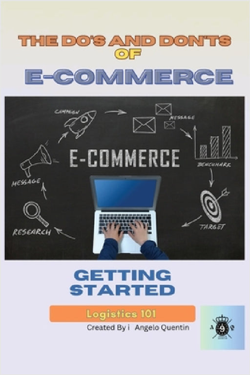 The Do's and Don'ts of E-Commerce: : Getting Started by Angelo Quentin
