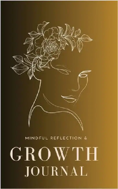 Mindful Reflection and Growth Journal by Rochell E. Smith