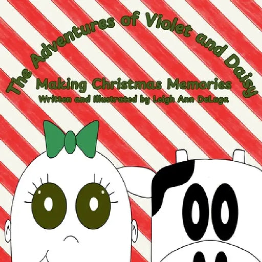 The Adventures of Violet and Daisy Making Christmas Memories by Leigh Ann Deluga