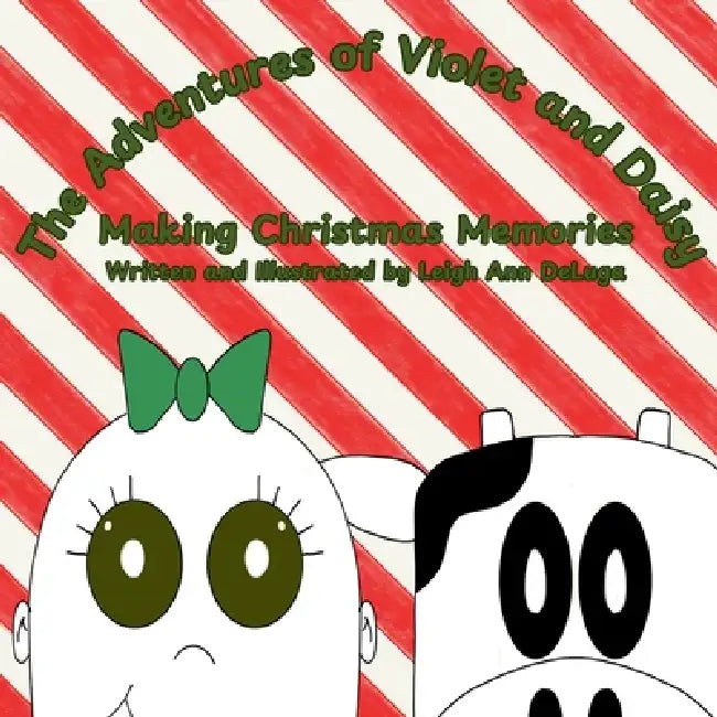 The Adventures of Violet and Daisy Making Christmas Memories by Leigh Ann Deluga