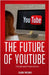 The Future of YouTube: Trends and Predictions by Phoenix, Elara