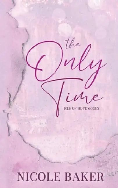 The Only Time by Nicole Baker