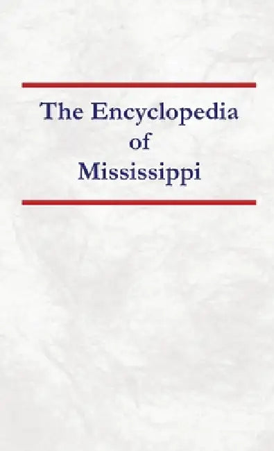 Encyclopedia of Mississippi by Nancy Capace