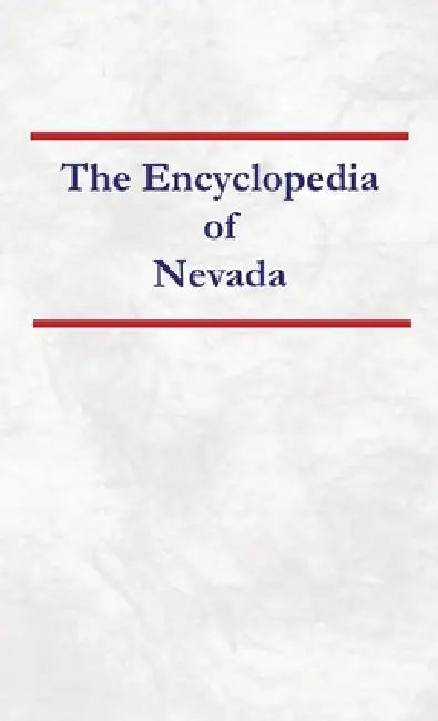 Encyclopedia of Nevada by Nancy Capace