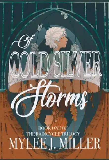 Of Cold, Silver Storms by Mylee J. Miller